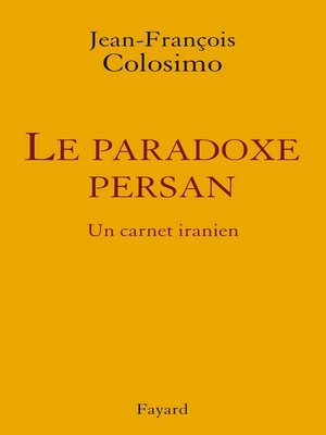 cover image of le Paradoxe persan. Un carnet iranien